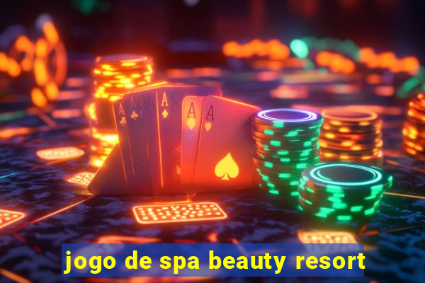 jogo de spa beauty resort